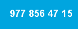 977 856 47 15